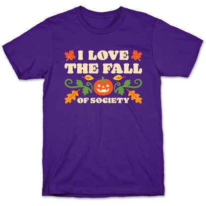 I Love The Fall Of Society T-Shirt
