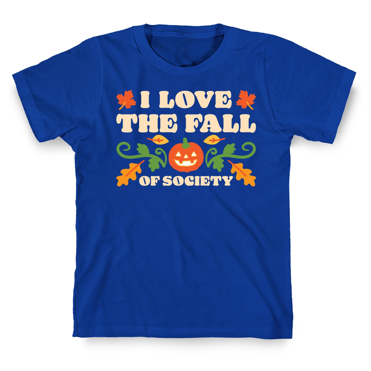 I Love The Fall Of Society T-Shirt