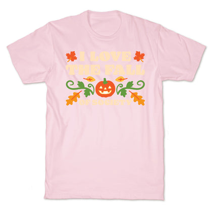 I Love The Fall Of Society T-Shirt