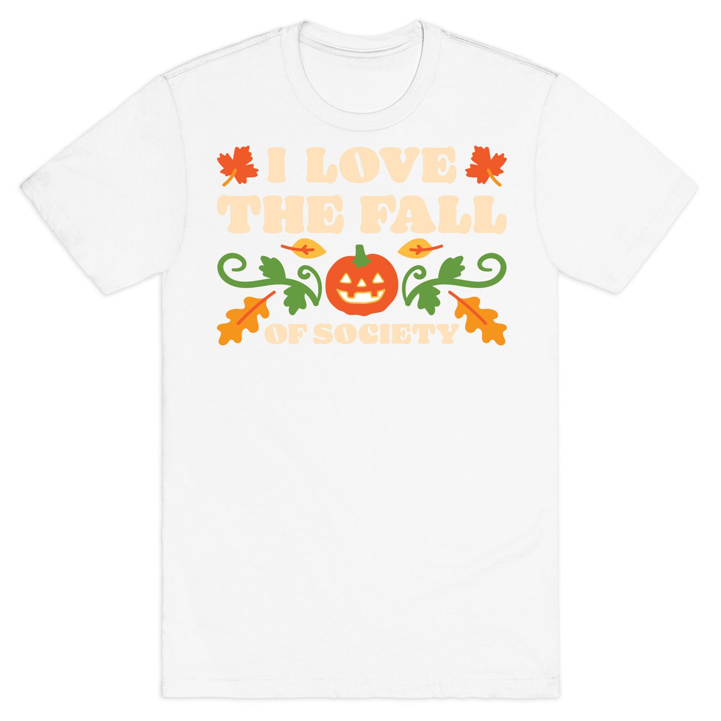 I Love The Fall Of Society T-Shirt