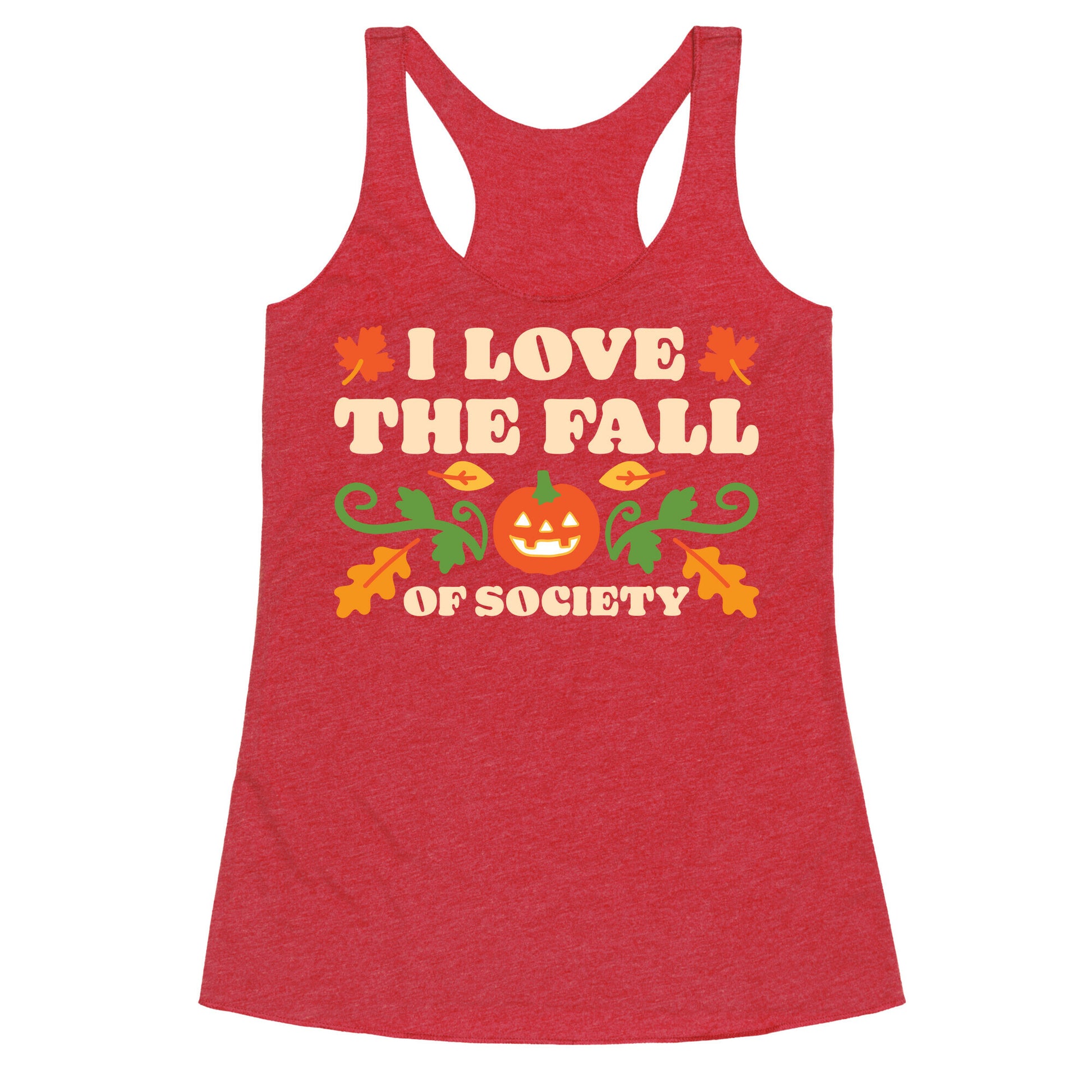 I Love The Fall Of Society Racerback Tank