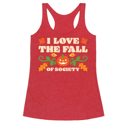 I Love The Fall Of Society Racerback Tank