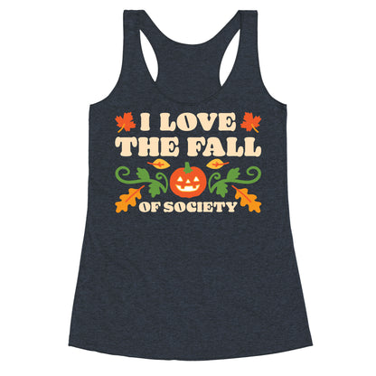 I Love The Fall Of Society Racerback Tank