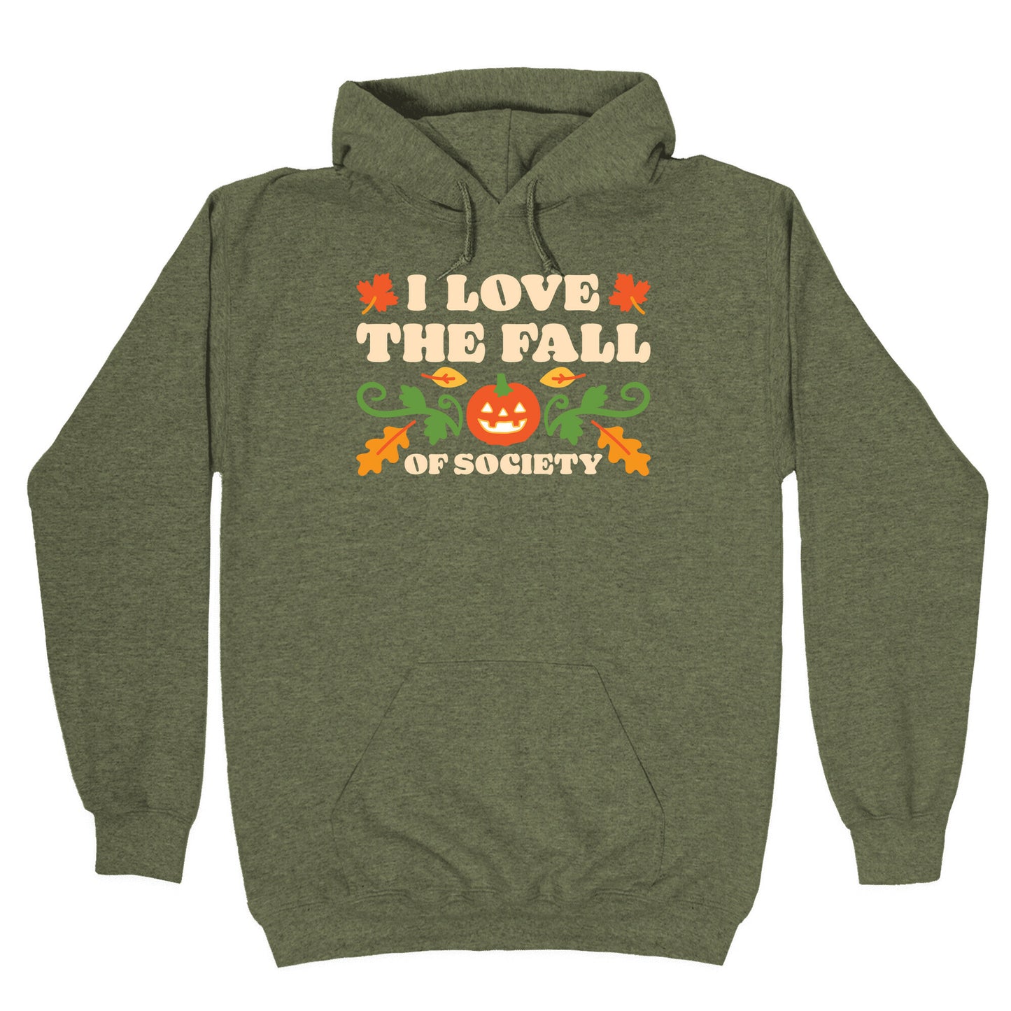 I Love The Fall Of Society Hoodie