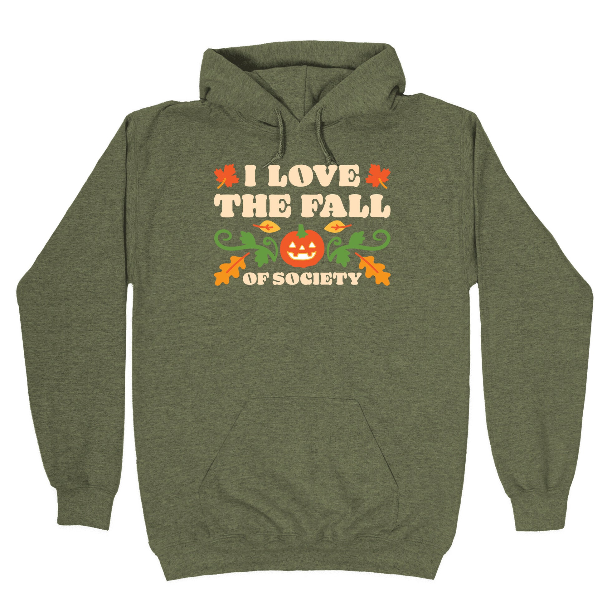 I Love The Fall Of Society Hoodie