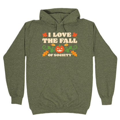 I Love The Fall Of Society Hoodie