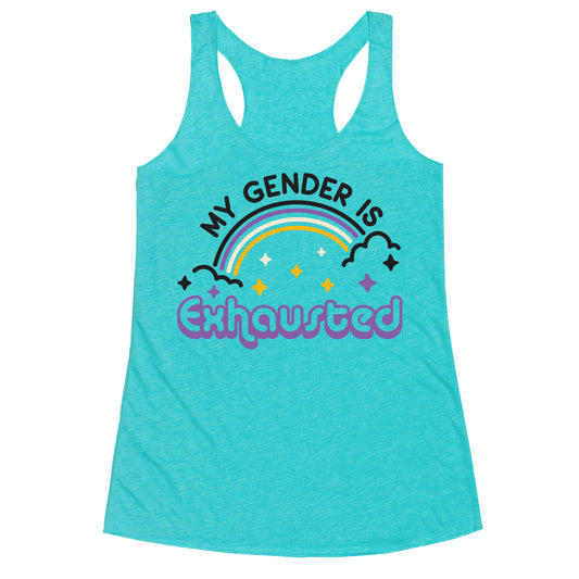 My Gender Is Exhausted Racerback Tank