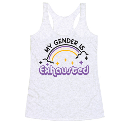My Gender Is Exhausted Racerback Tank