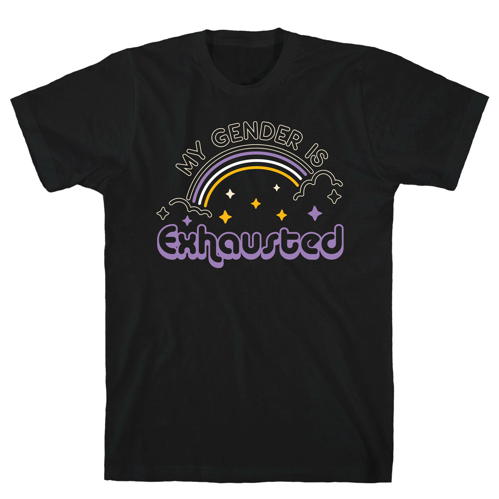 My Gender Is Exhausted T-Shirt