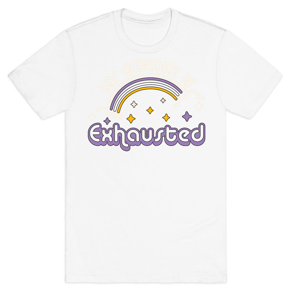 My Gender Is Exhausted T-Shirt