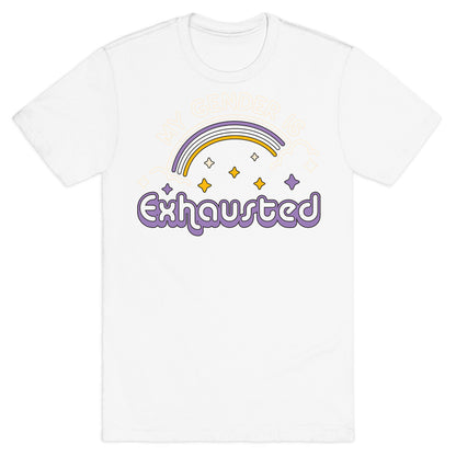 My Gender Is Exhausted T-Shirt