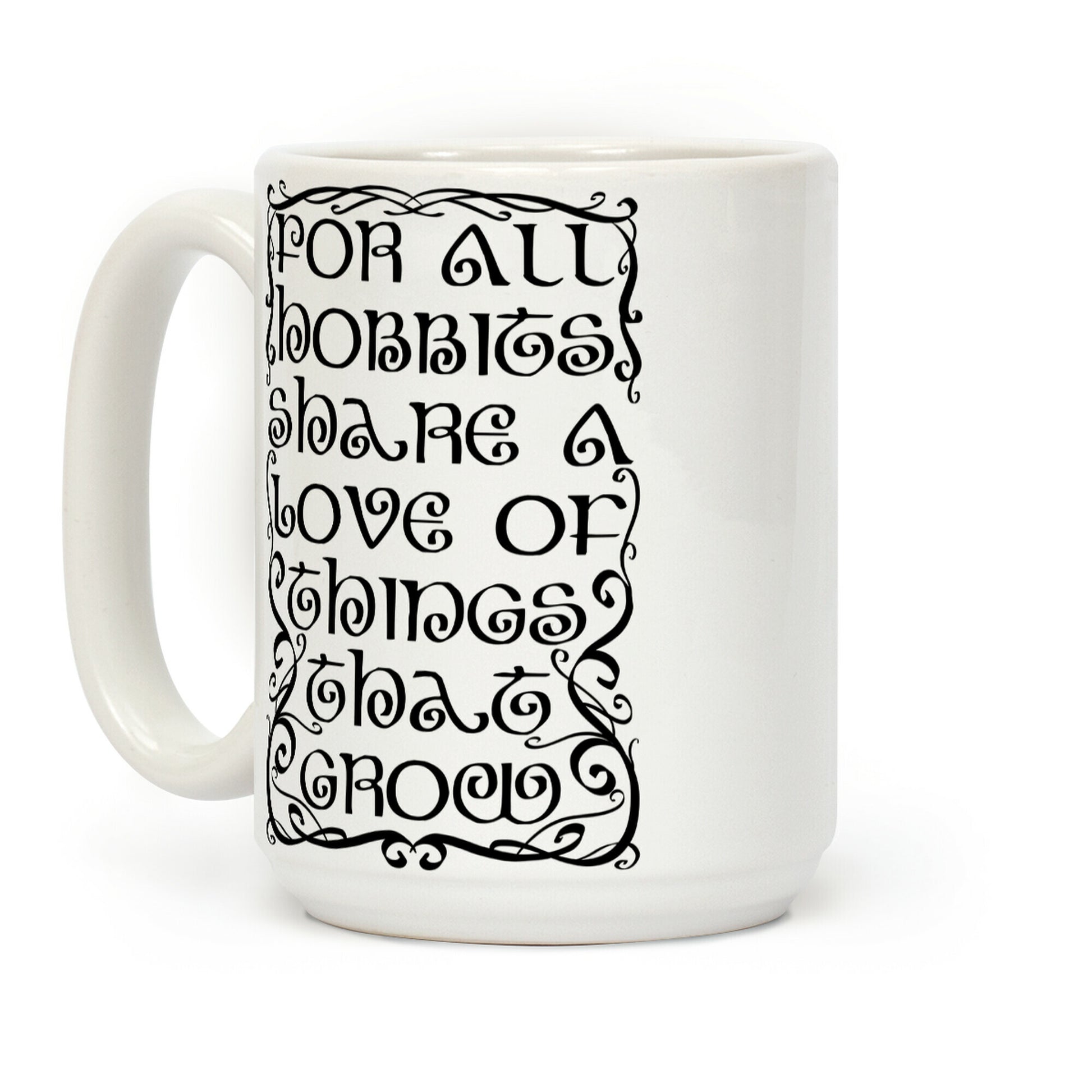 For All Hobbits Share A Love of Things That Grow Coffee Mug