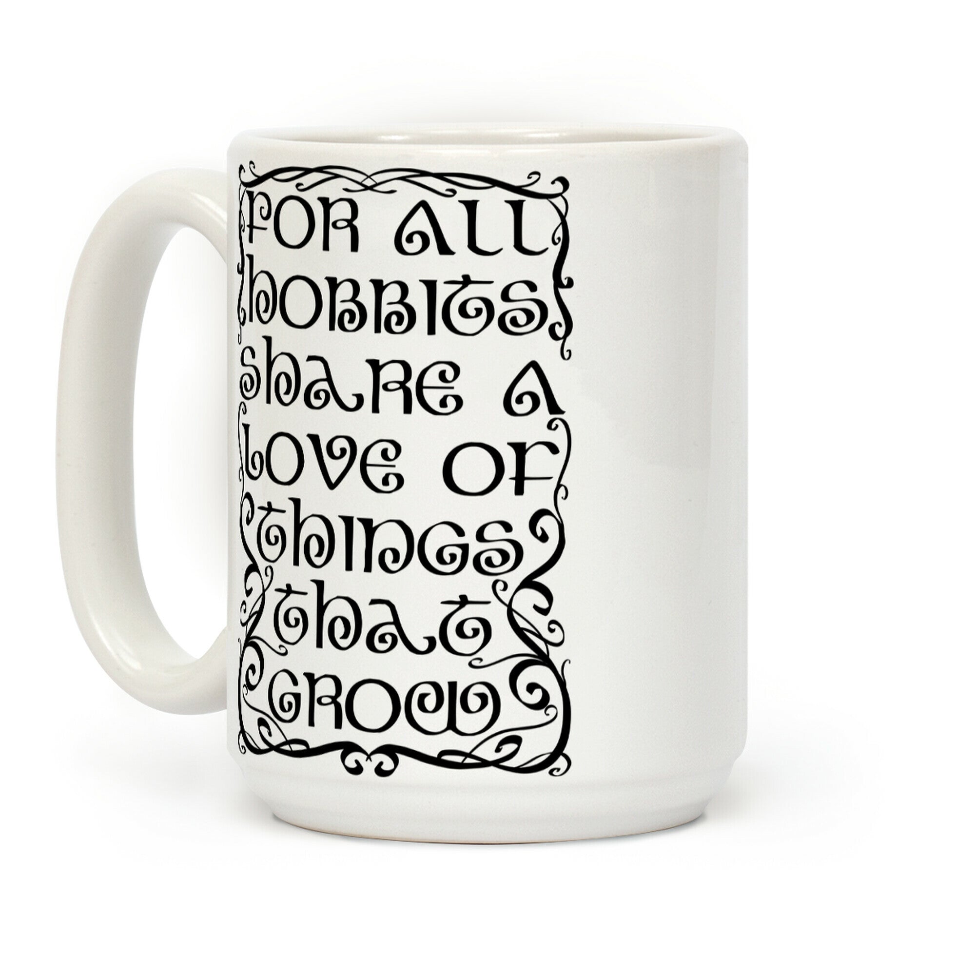 For All Hobbits Share A Love of Things That Grow Coffee Mug