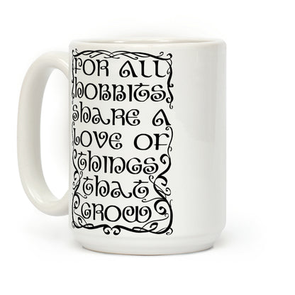 For All Hobbits Share A Love of Things That Grow Coffee Mug