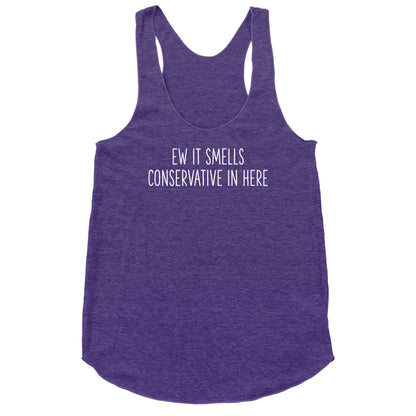 Ew It Smells Conservative In Here Racerback Tank