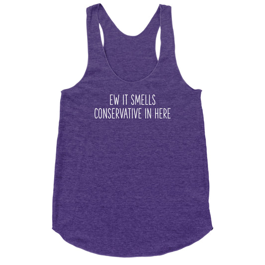 Ew It Smells Conservative In Here Racerback Tank