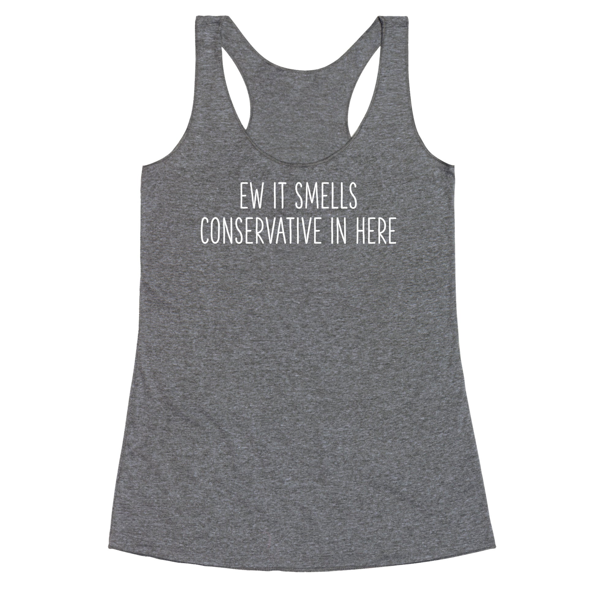 Ew It Smells Conservative In Here Racerback Tank