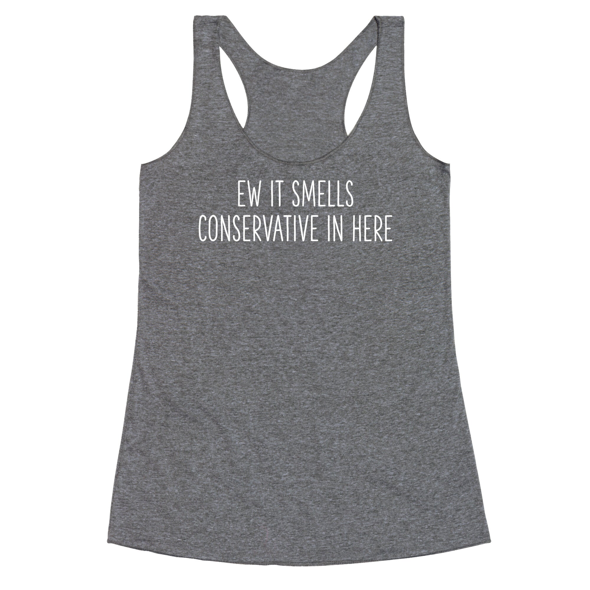 Ew It Smells Conservative In Here Racerback Tank