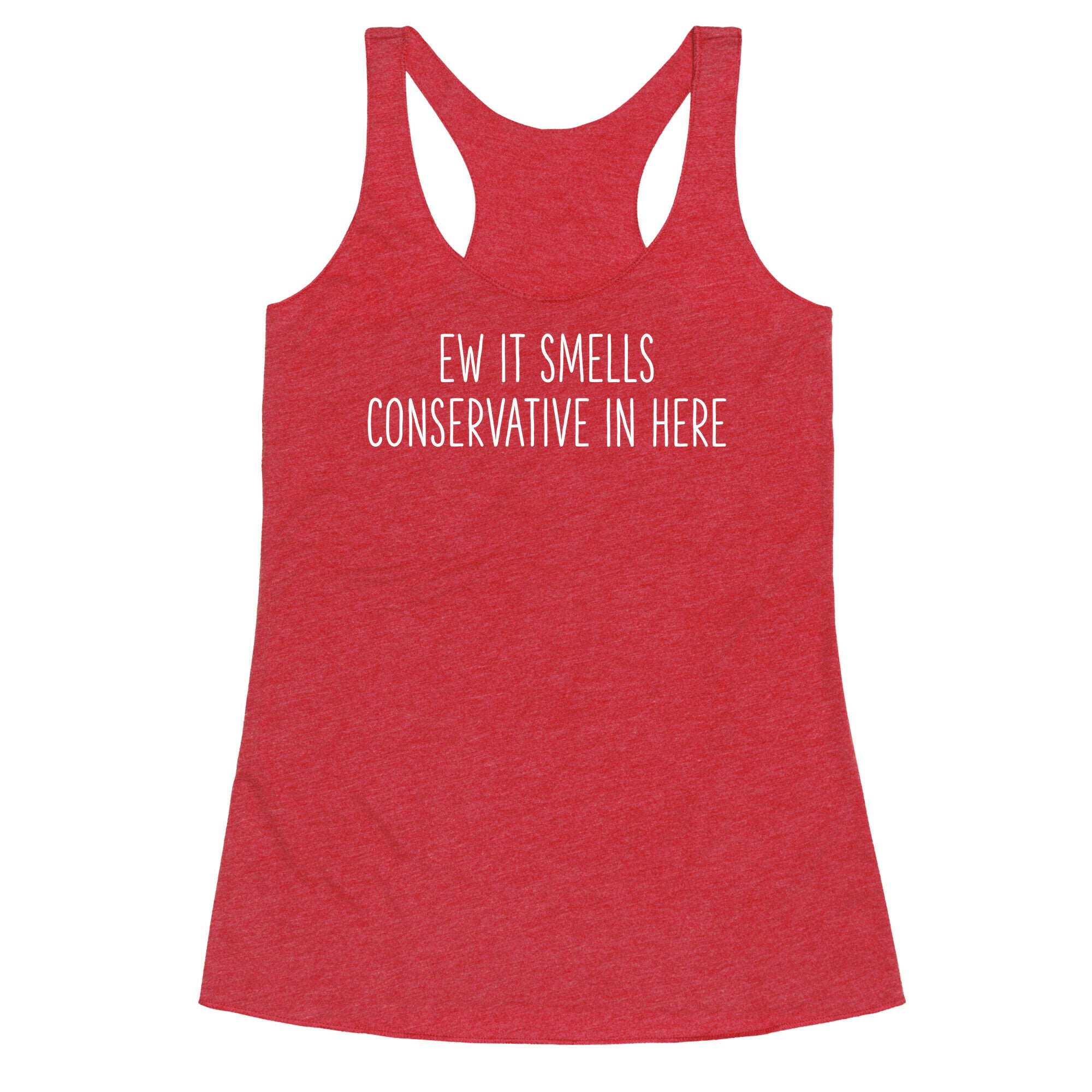 Ew It Smells Conservative In Here Racerback Tank