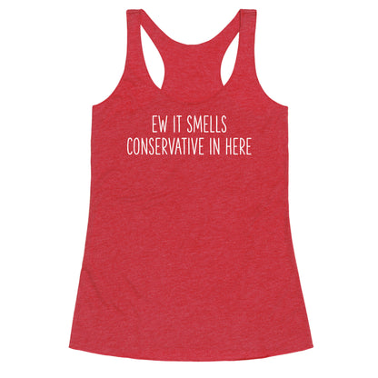 Ew It Smells Conservative In Here Racerback Tank