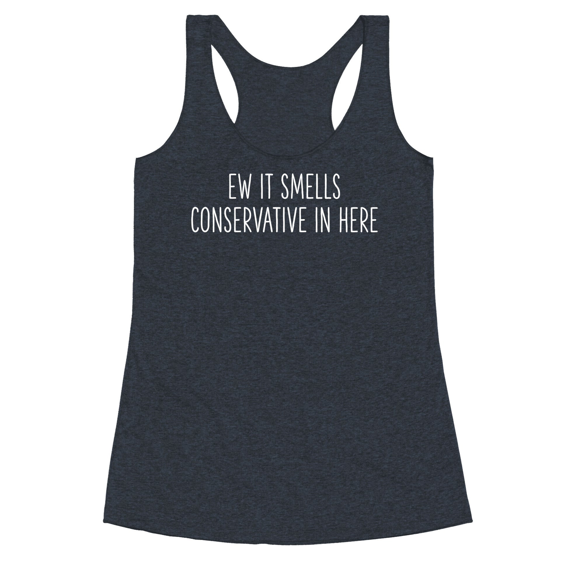 Ew It Smells Conservative In Here Racerback Tank