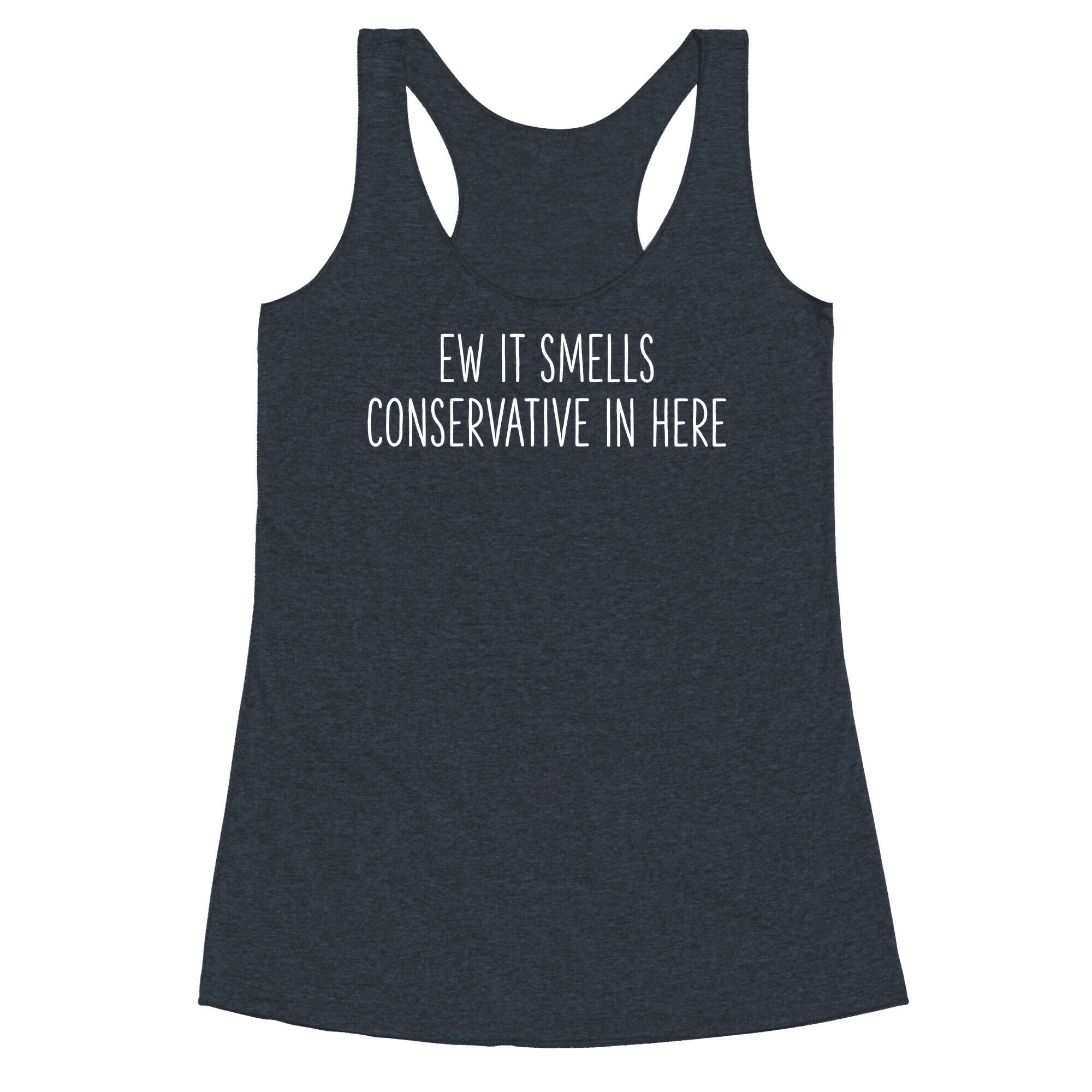 Ew It Smells Conservative In Here Racerback Tank