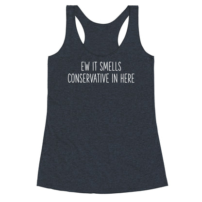 Ew It Smells Conservative In Here Racerback Tank