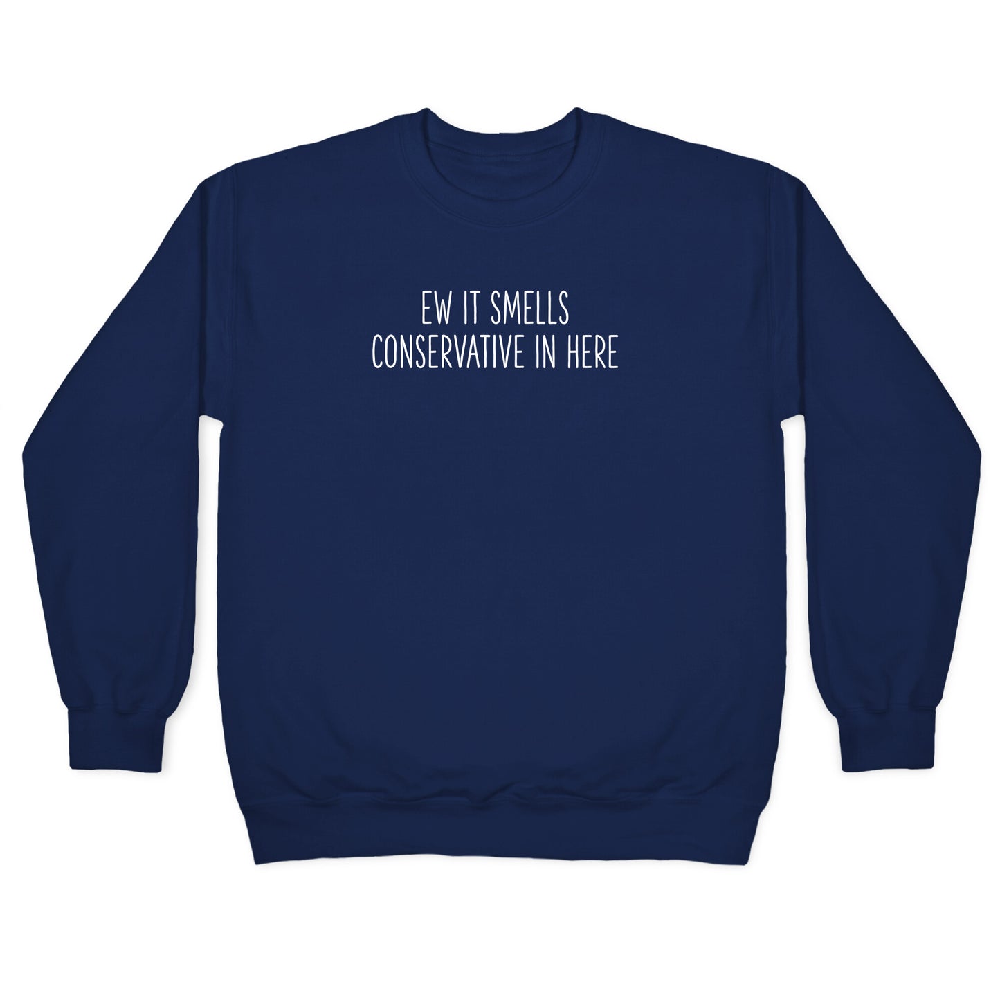 Ew It Smells Conservative In Here Crewneck Sweatshirt