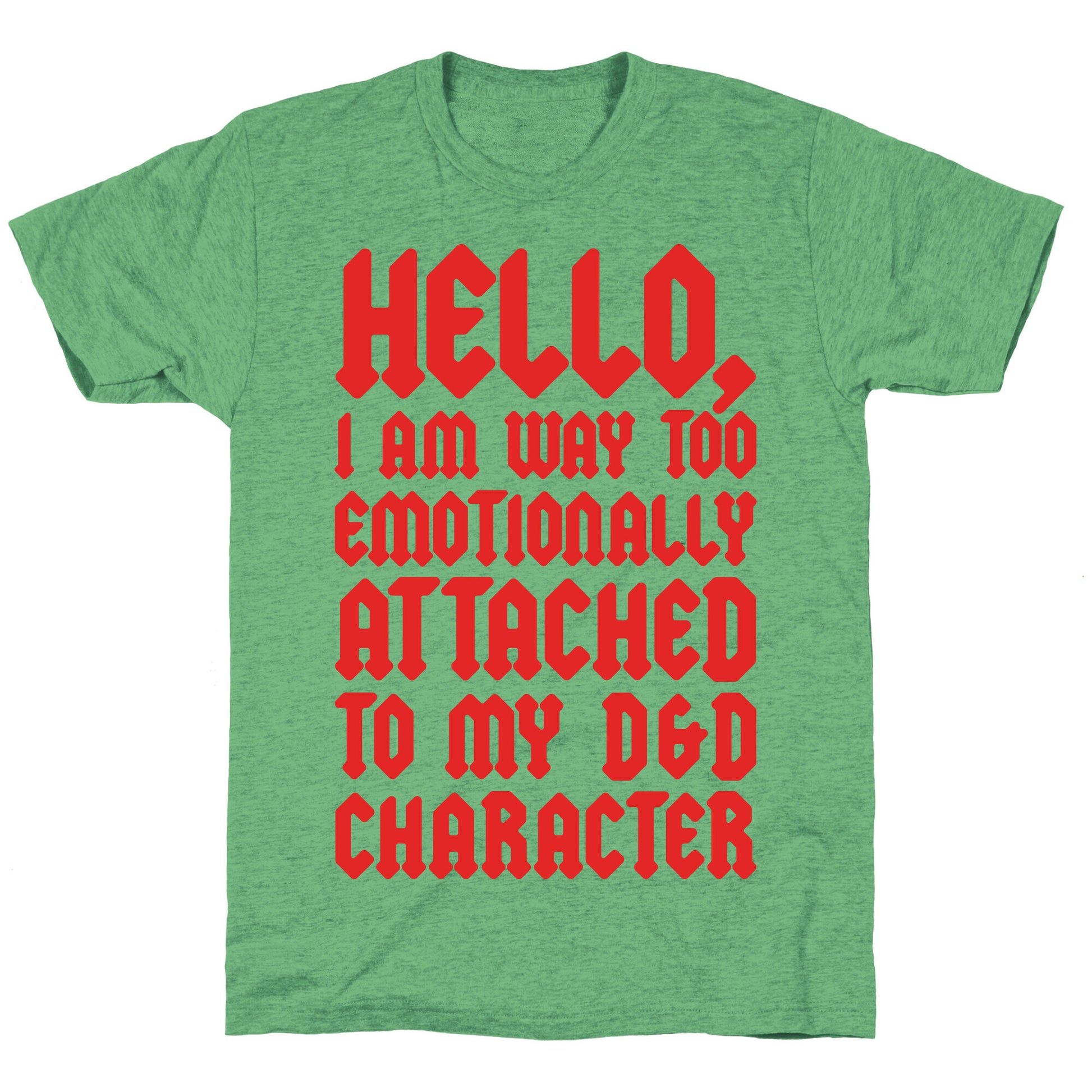 I Am Too Emotionally Attached To My D & D Character Unisex Triblend Tee