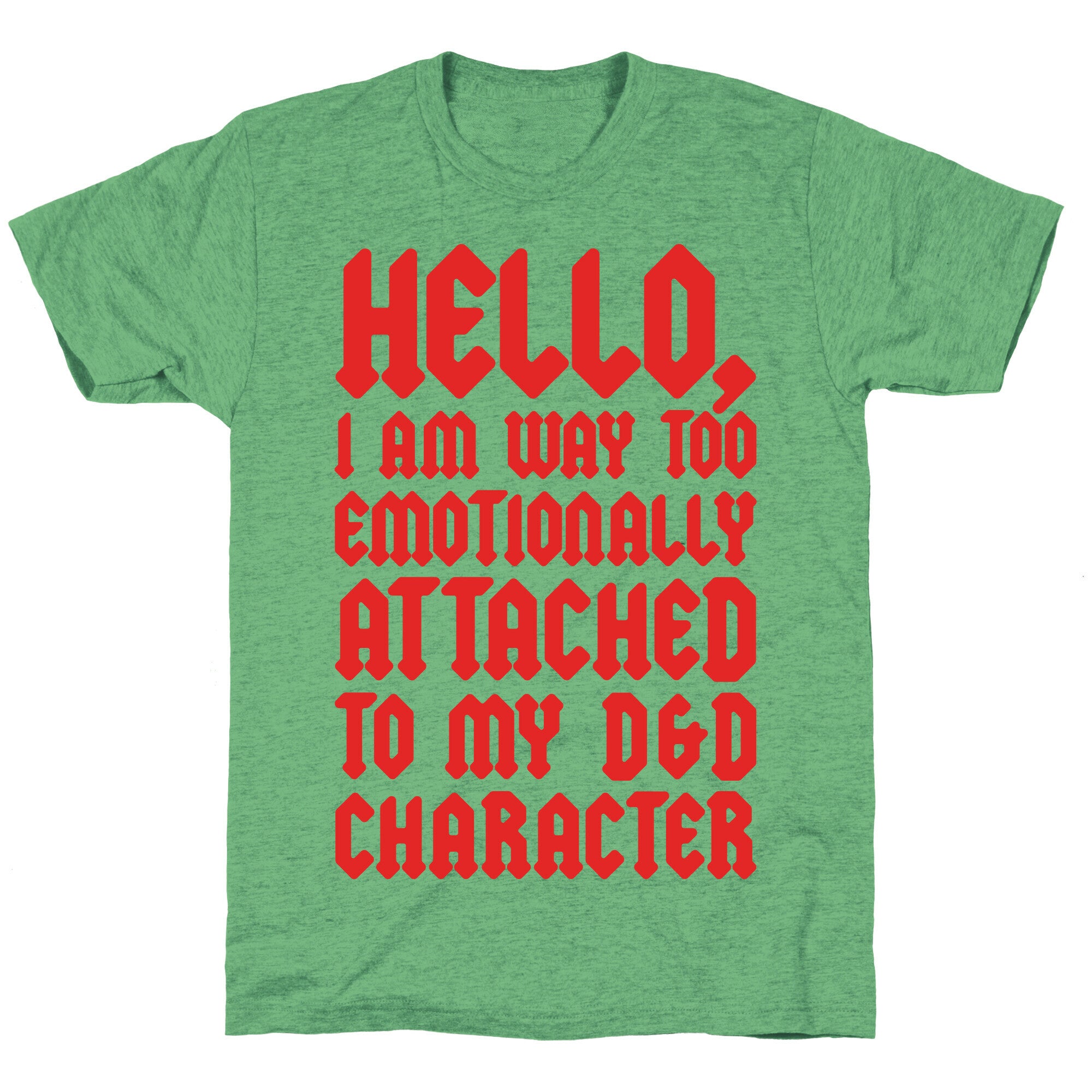 I Am Too Emotionally Attached To My D & D Character Unisex Triblend Tee
