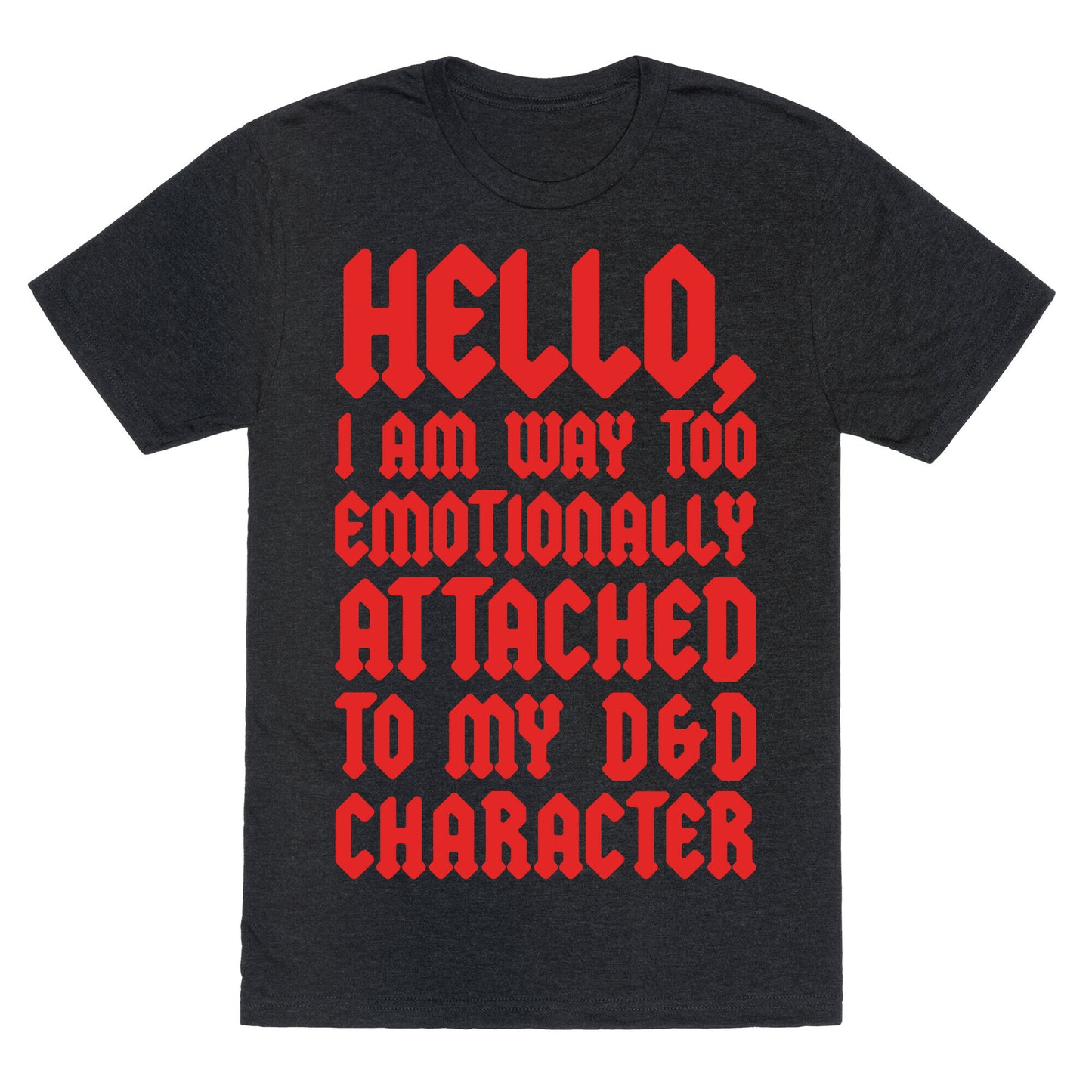 I Am Too Emotionally Attached To My D & D Character Unisex Triblend Tee
