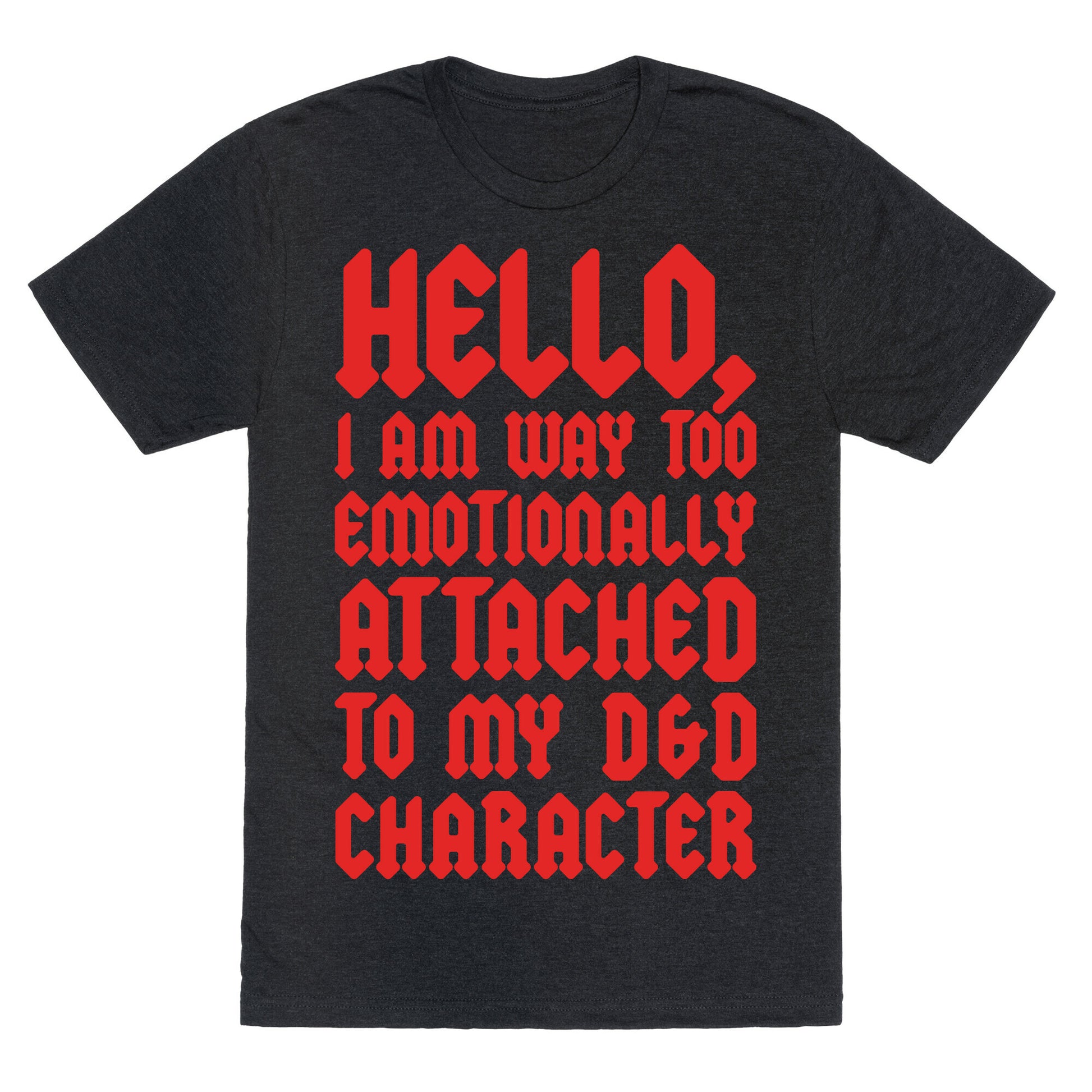 I Am Too Emotionally Attached To My D & D Character Unisex Triblend Tee