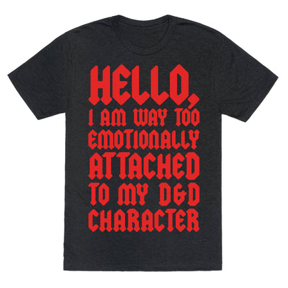 I Am Too Emotionally Attached To My D & D Character Unisex Triblend Tee