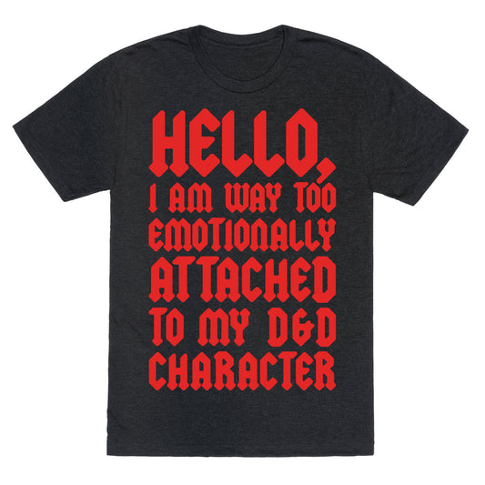 I Am Too Emotionally Attached To My D & D Character Unisex Triblend Tee