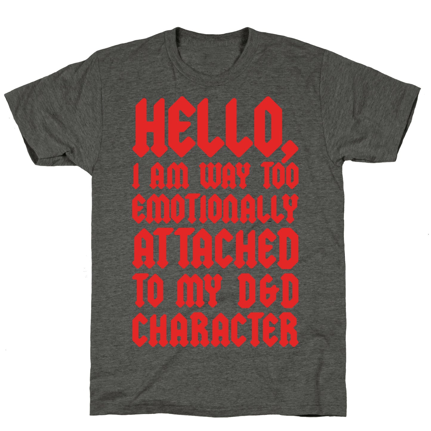 I Am Too Emotionally Attached To My D & D Character Unisex Triblend Tee