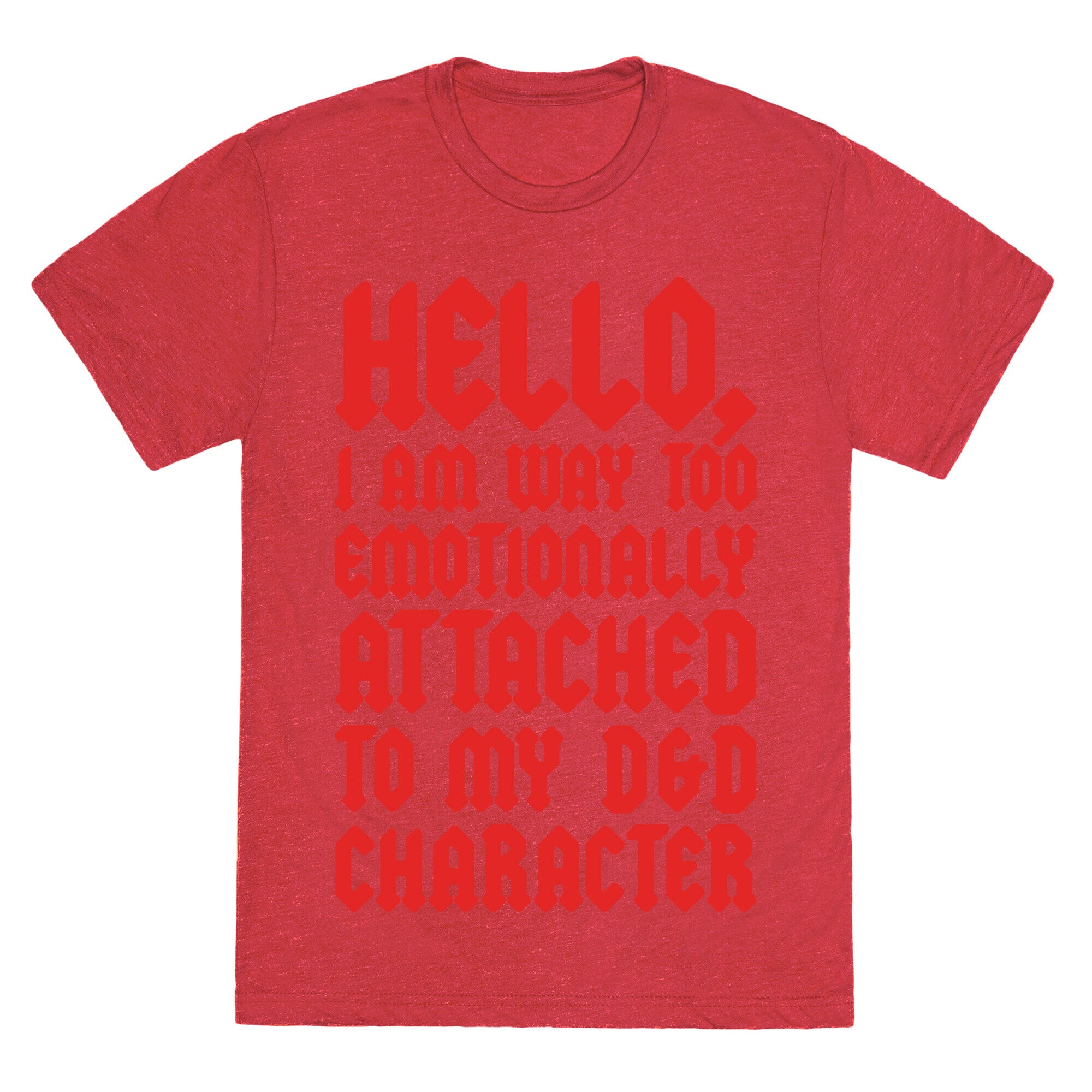 I Am Too Emotionally Attached To My D & D Character Unisex Triblend Tee