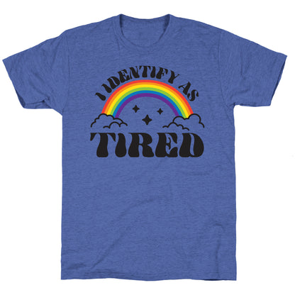 I Identify As Tired Rainbow Unisex Triblend Tee
