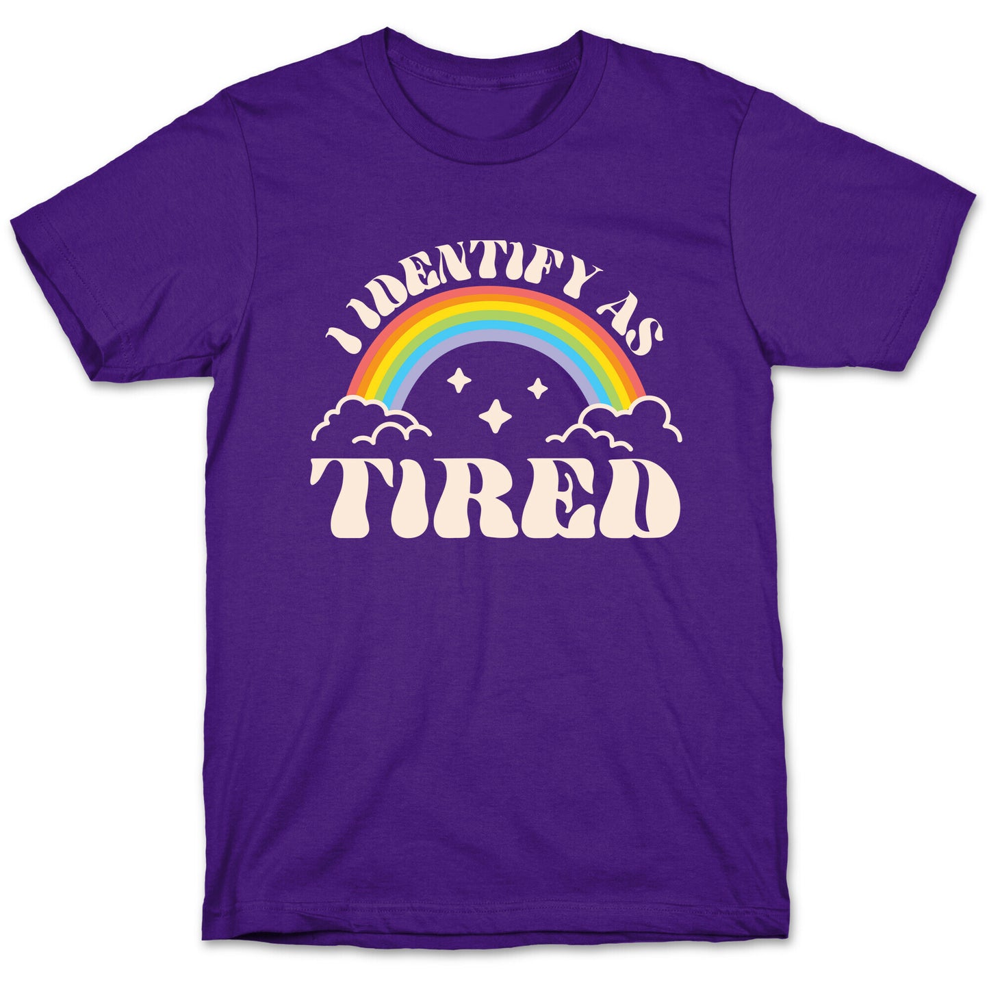 I Identify As Tired Rainbow T-Shirt