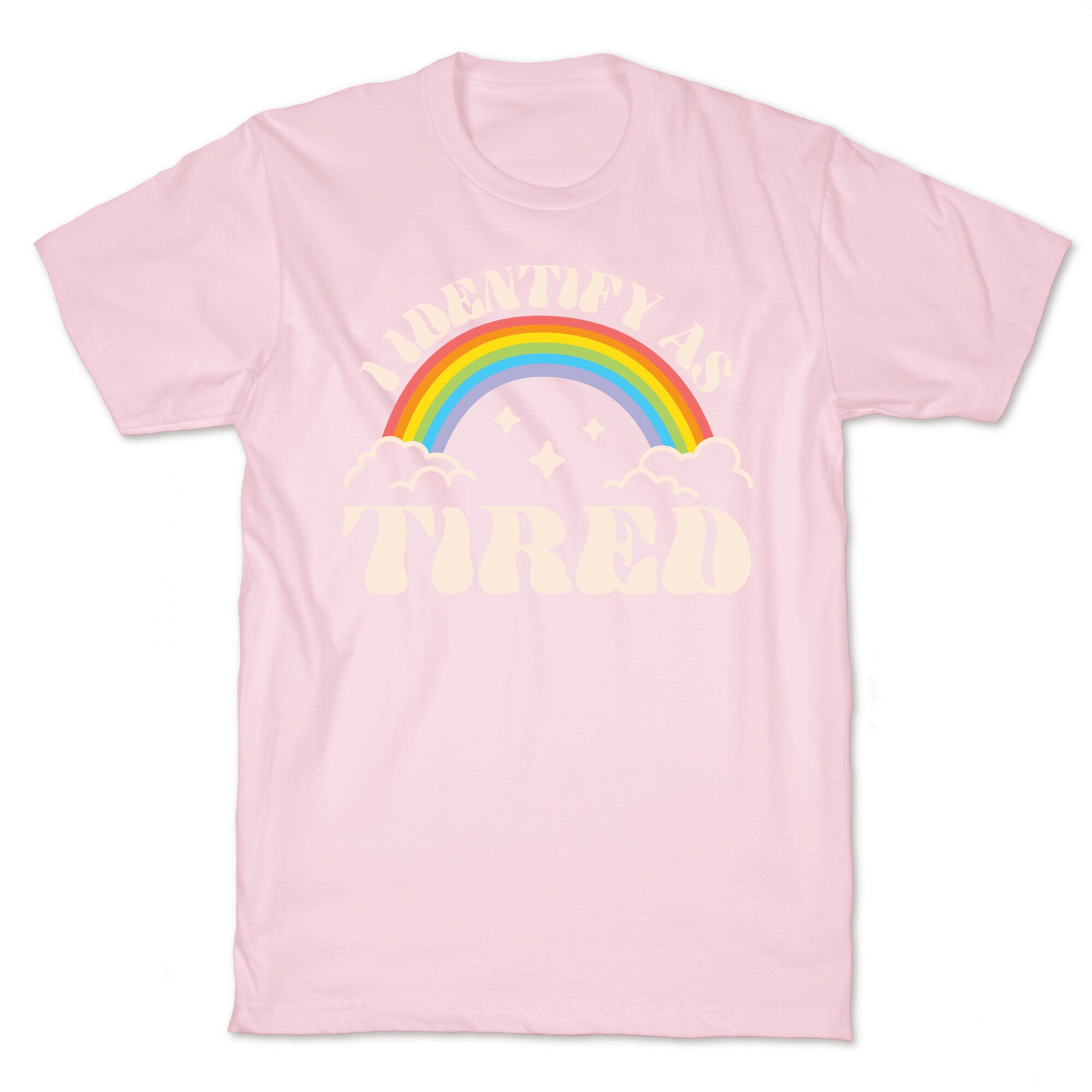 I Identify As Tired Rainbow T-Shirt