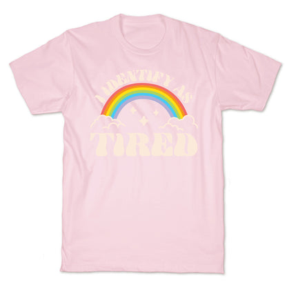 I Identify As Tired Rainbow T-Shirt
