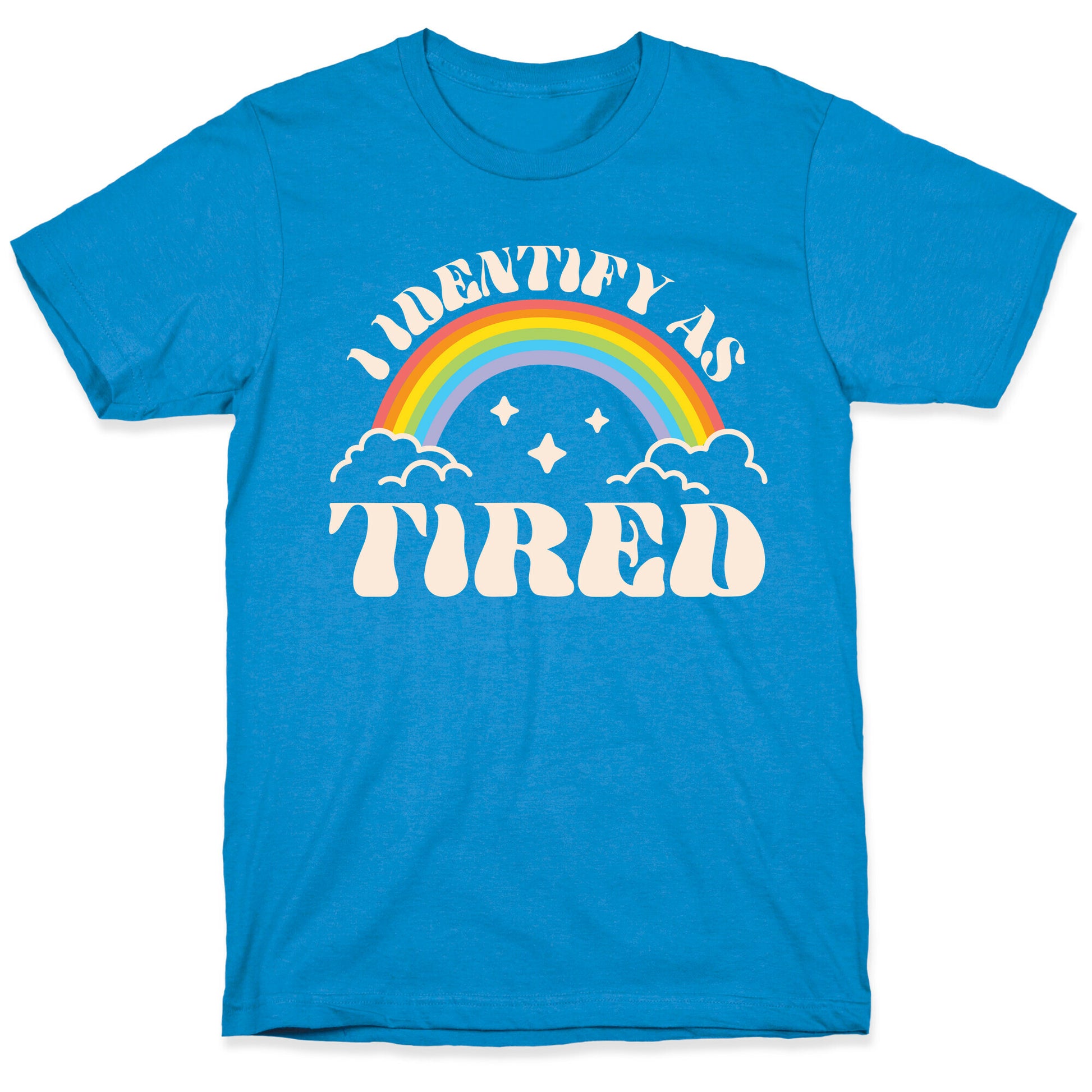 I Identify As Tired Rainbow T-Shirt