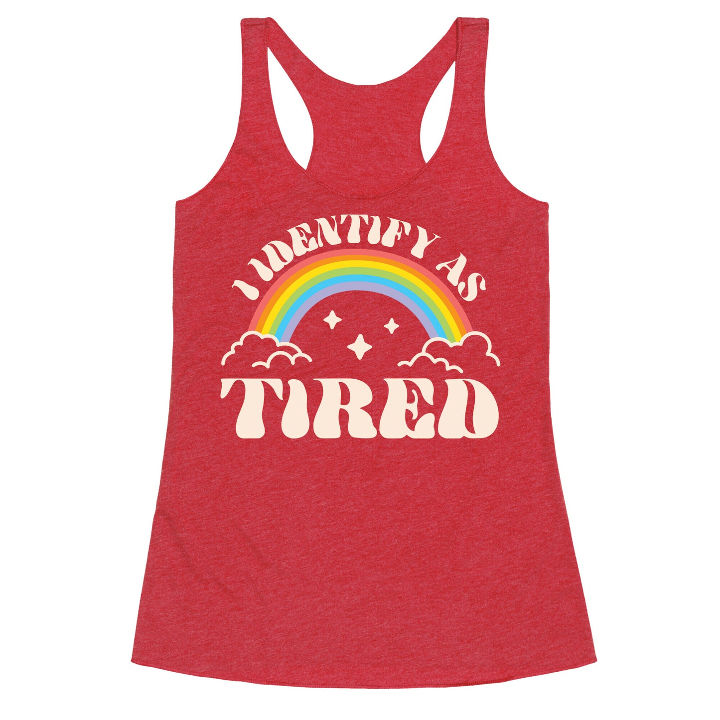 I Identify As Tired Rainbow Racerback Tank