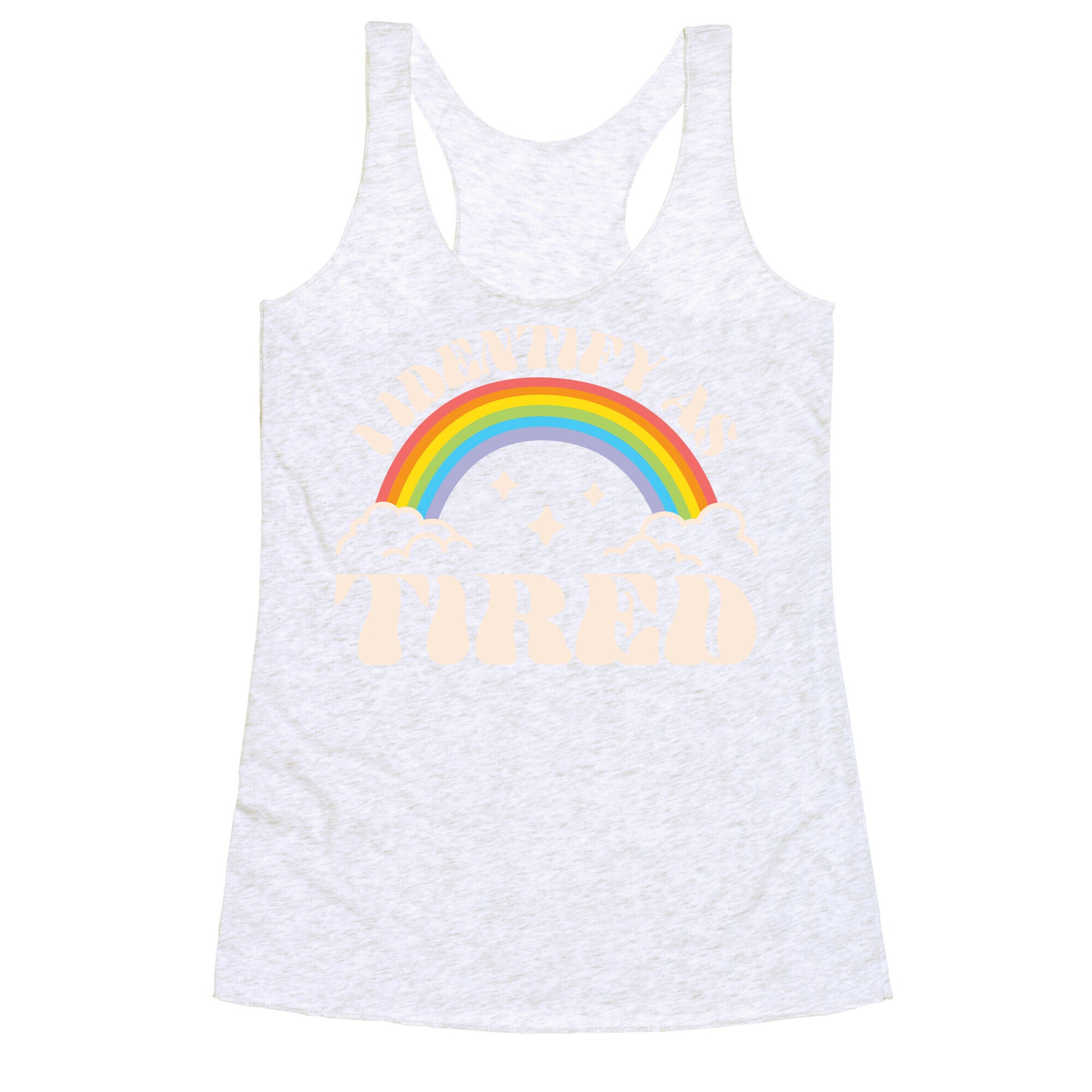 I Identify As Tired Rainbow Racerback Tank
