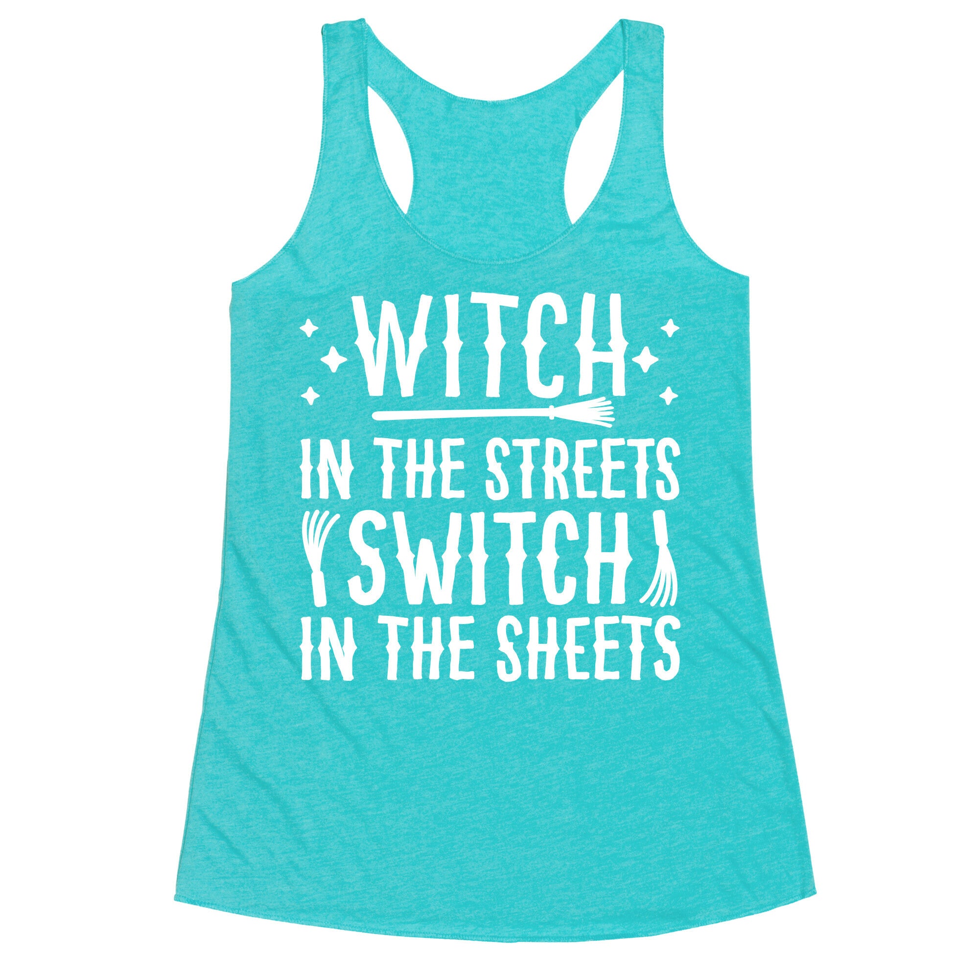 Witch In The Streets Switch In The Sheets Racerback Tank