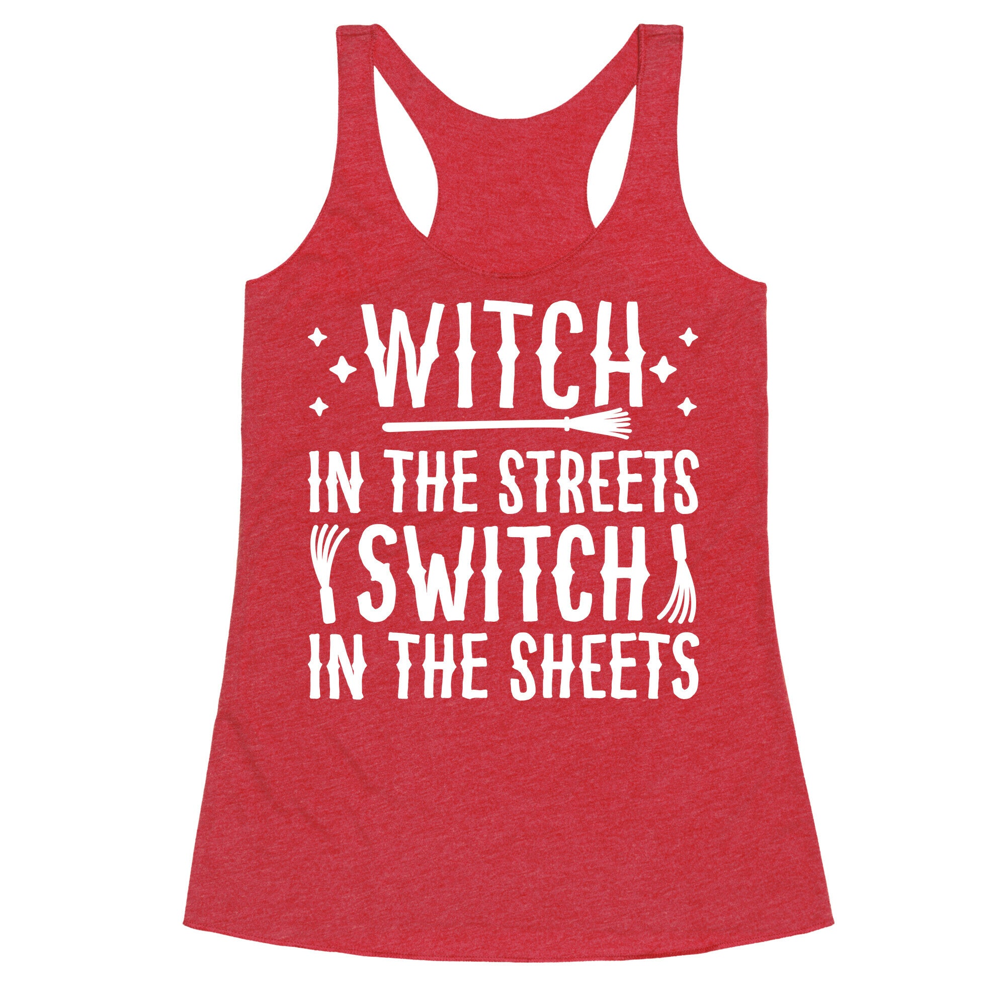 Witch In The Streets Switch In The Sheets Racerback Tank