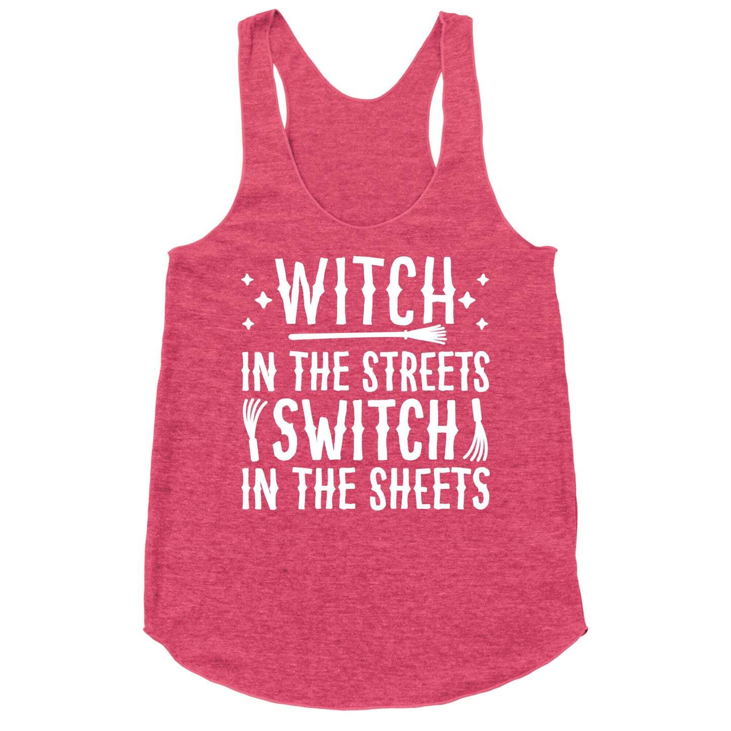 Witch In The Streets Switch In The Sheets Racerback Tank