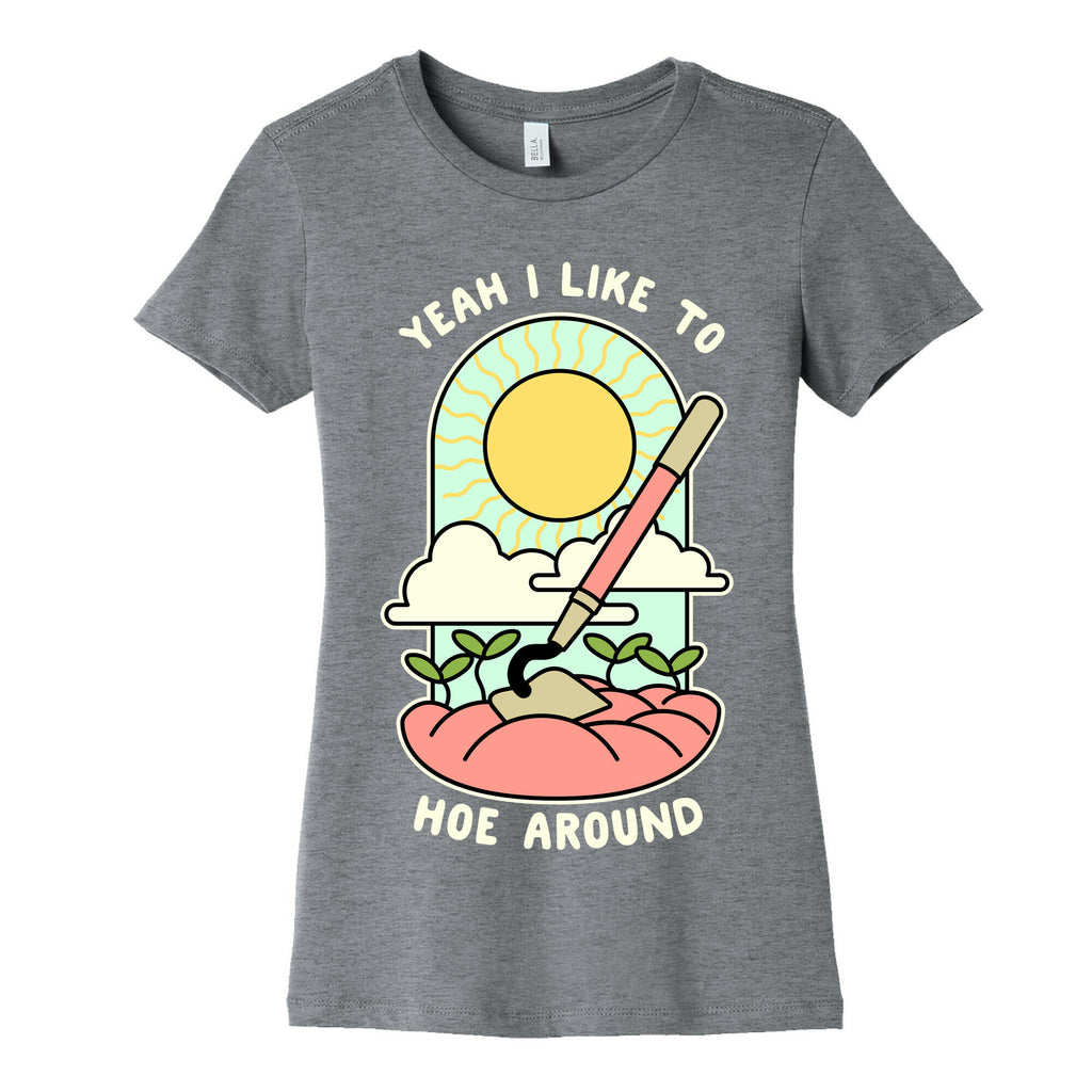 Yeah I Like To Hoe Around Women's Cotton Tee