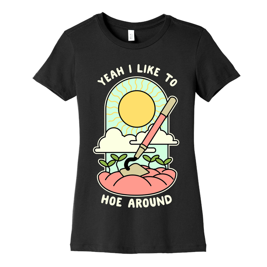Yeah I Like To Hoe Around Women's Cotton Tee