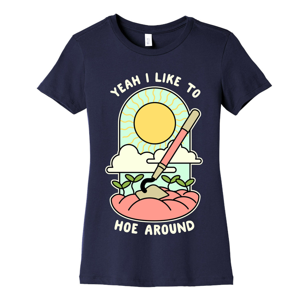 Yeah I Like To Hoe Around Women's Cotton Tee