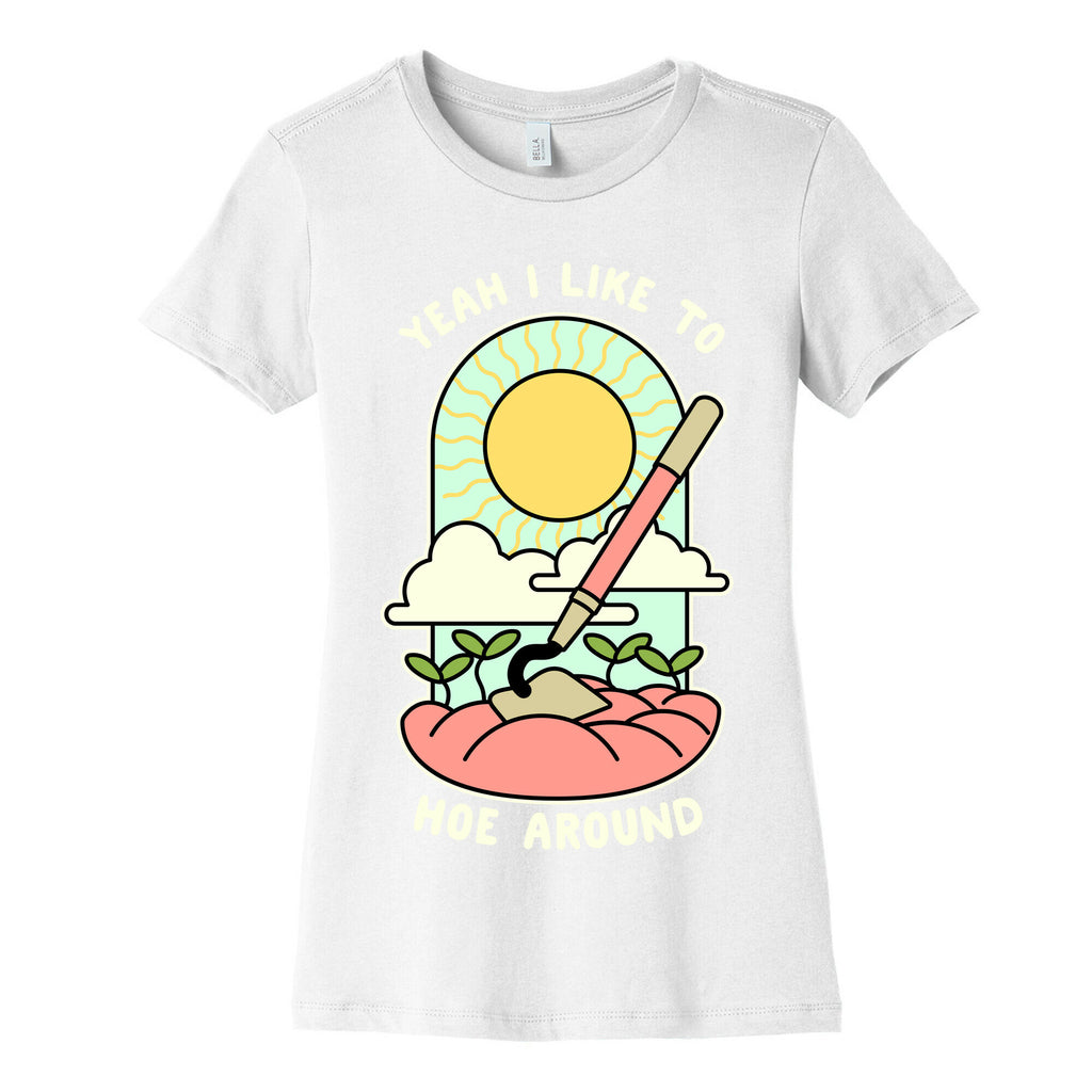 Yeah I Like To Hoe Around Women's Cotton Tee